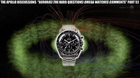 THE APOLLO DISCUSSIONS "AURORAS\ THE HARD QUESTIONS\ OMEGA WATCHES\ COMMENTS" PART 52