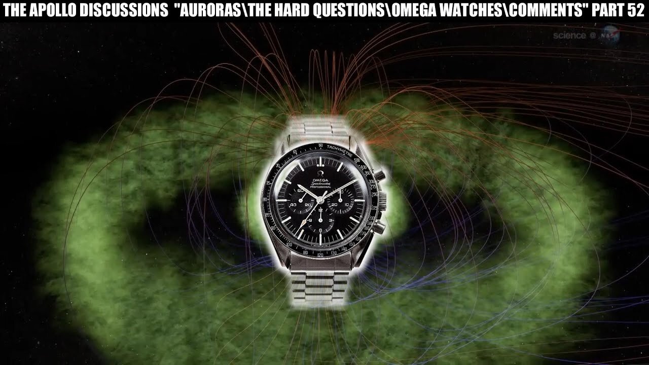 THE APOLLO DISCUSSIONS "AURORAS\ THE HARD QUESTIONS\ OMEGA WATCHES\ COMMENTS" PART 52