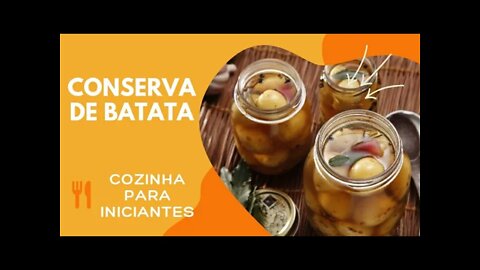 CONSERVA DE BATATA CASEIRA - COZINHA PARA INICIANTES - RECEITA FÁCIL, SIMPLES E RÁPIDA