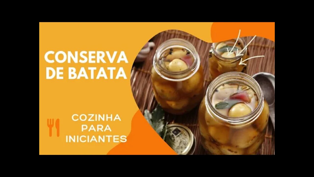 CONSERVA DE BATATA CASEIRA - COZINHA PARA INICIANTES - RECEITA FÁCIL, SIMPLES E RÁPIDA