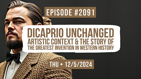 Owen Benjamin | #2091 DiCaprio Unchanged Artistic Context & The Story Of The Greatest Invention In Western History