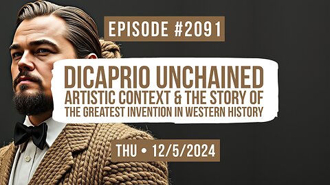 Owen Benjamin | #2091 DiCaprio Unchained Artistic Context & The Story Of The Greatest Invention In Western History