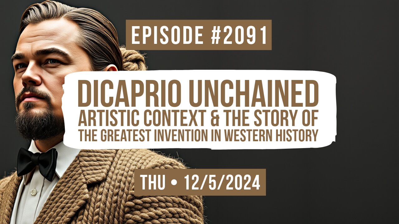 Owen Benjamin | #2091 DiCaprio Unchained Artistic Context & The Story Of The Greatest Invention In Western History