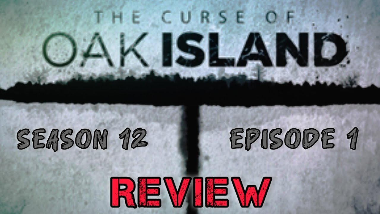The Curse of Oak Island Season 12 Episode 1 REVIEW | Real Talk Reviews ep. 1
