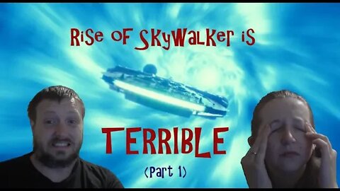 Rise of Skywalker is TERRIBLE!!! (Part 1)