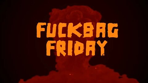 Fuckbag Friday #65 sort of