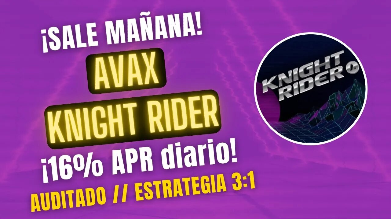 AVAX KNIGHT RIDER 🤑🤑 16% APR diario ¡¡SALE 16 AGOSTO 5 PM!! Auditado