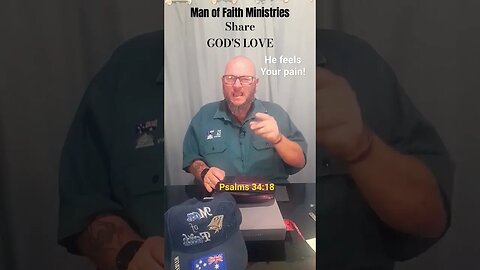 He Feels Your Pain, He Hears Your Cries! Man of Faith Ministries, Psalms 34:18