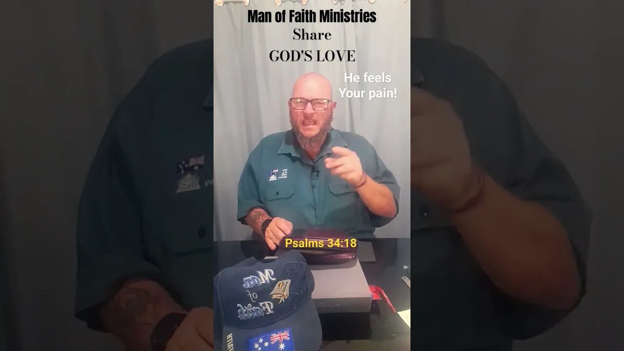 He Feels Your Pain, He Hears Your Cries! Man of Faith Ministries, Psalms 34:18