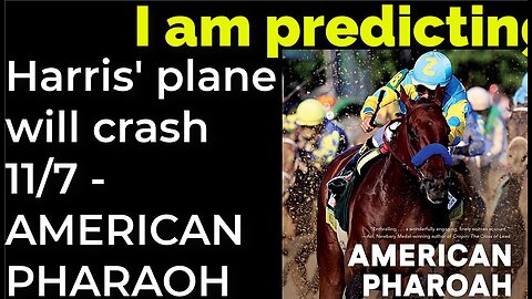 I am predicting: Harris' plane will crash on Nov 7 = AMERICAN PHARAOH PROPHECY