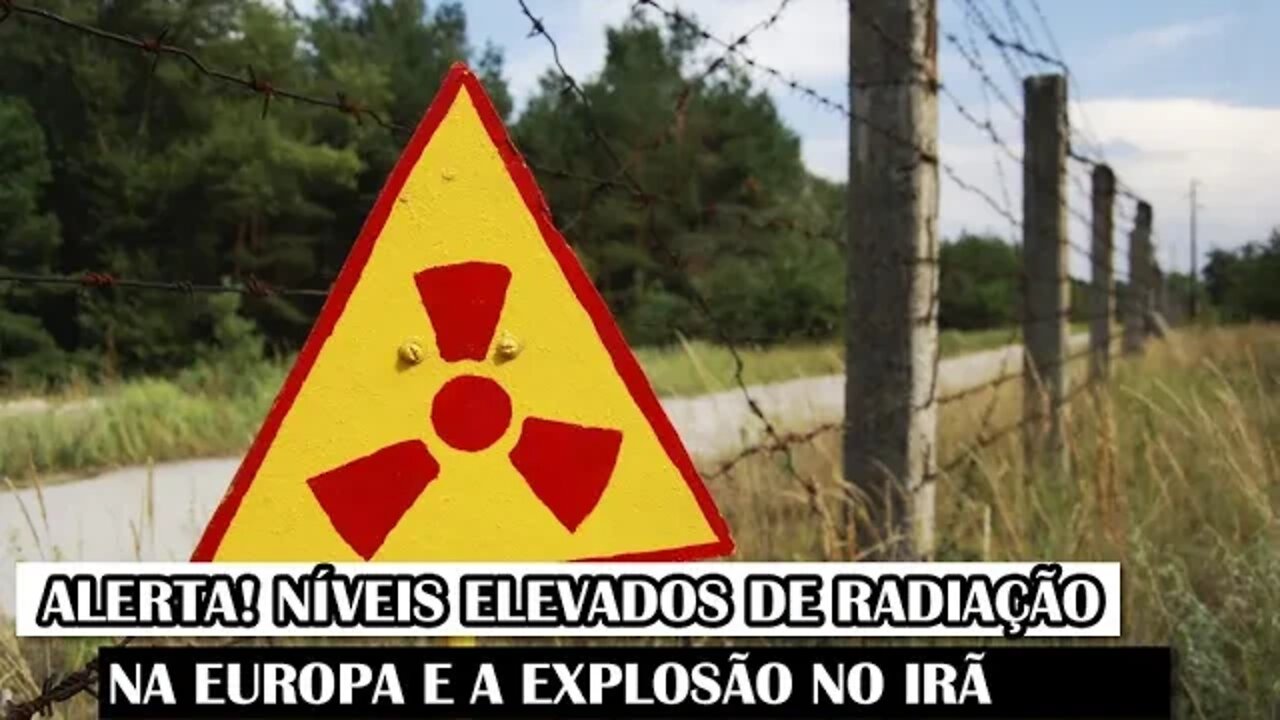 Alerta! Níveis Elevados De Radiação Na Europa E A Explosão No Irã