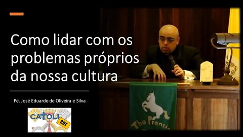 CATOLICUT - Como lidar com os problemas próprios da nossa cultura