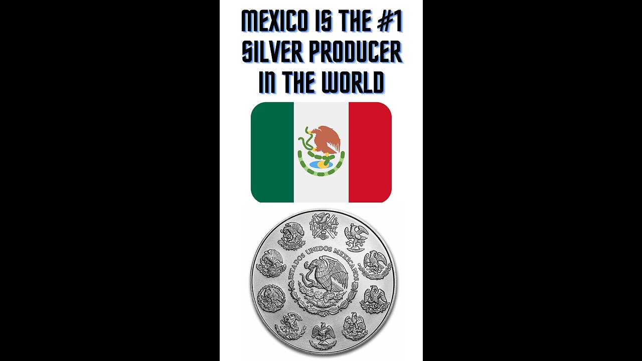 Mexico is the #1 Silver Producer in the World