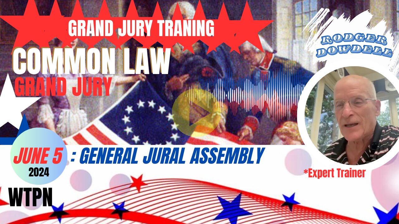 WTPN - JUNE 5 - MUST WATCH -- COMMON LAW TRAINING - GRAND JURY- RODGER DOWDELL