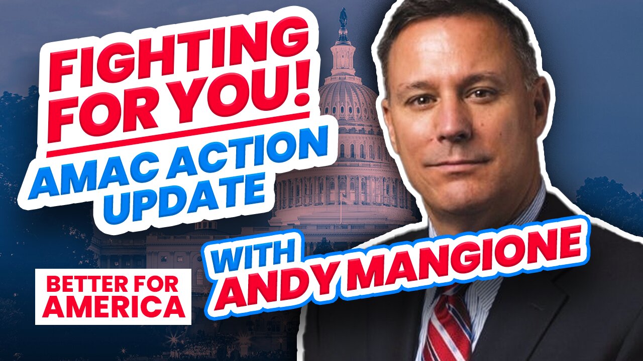 Fighting For You!: Amac Action Update | Andy Mangione | EP 284