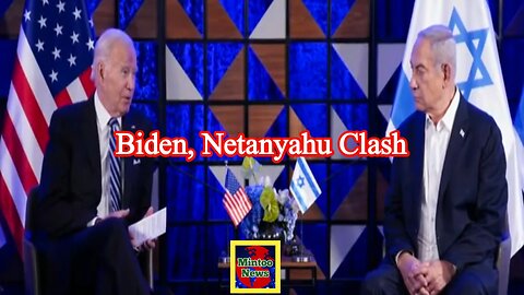 Biden, Netanyahu clash over Israel-Gaza conflict