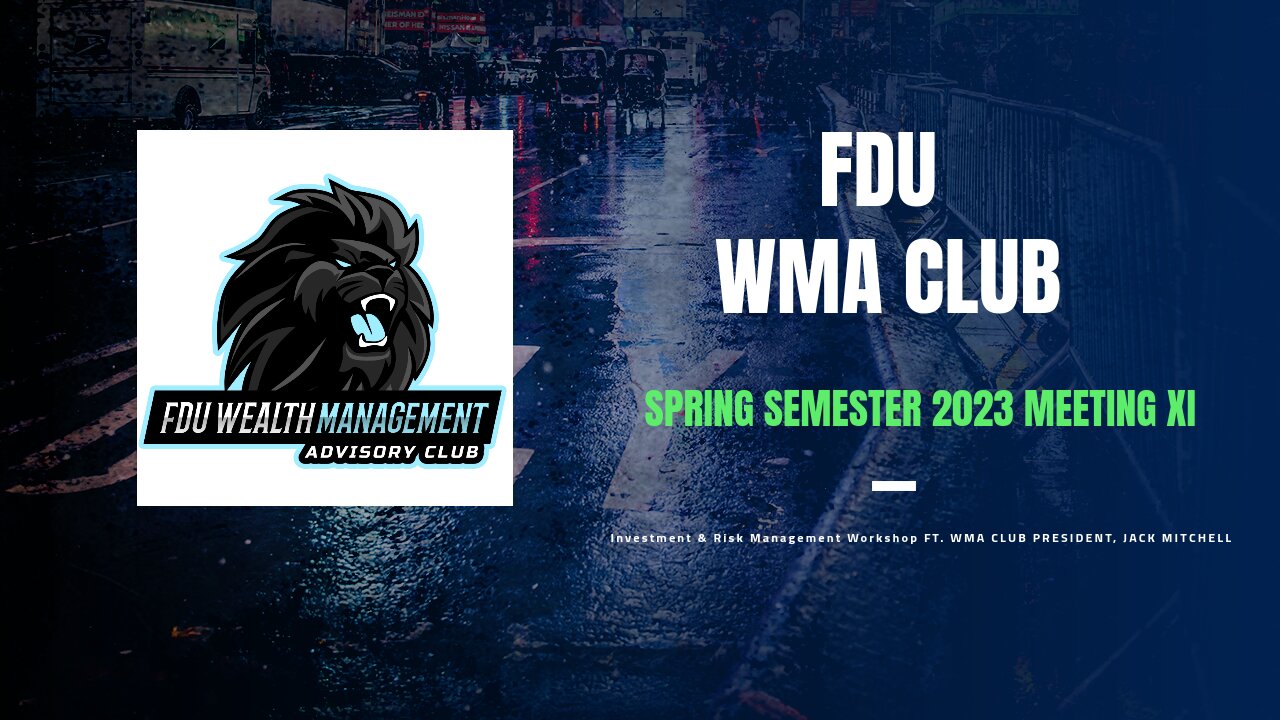 FDU WMA Club Meeting XI: Investment & Risk Management Workshop ft. WMA Club President, Jack Mitchell