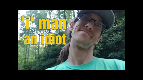 i : am man! An idiot: My favorite word is idiot