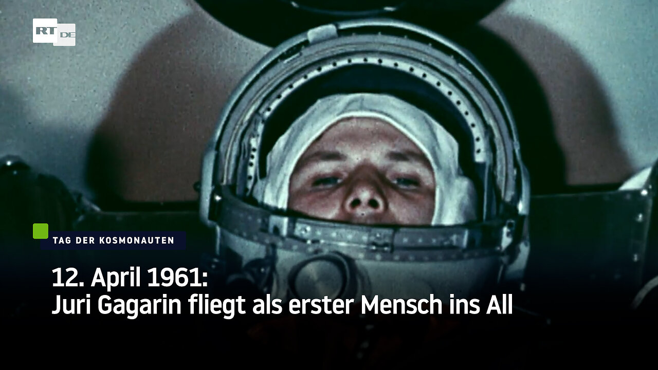 12. April 1961: Juri Gagarin fliegt als erster Mensch ins All