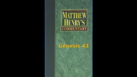 Matthew Henry's Commentary on the Whole Bible. Audio produced by Irv Risch. Genesis Chapter 43