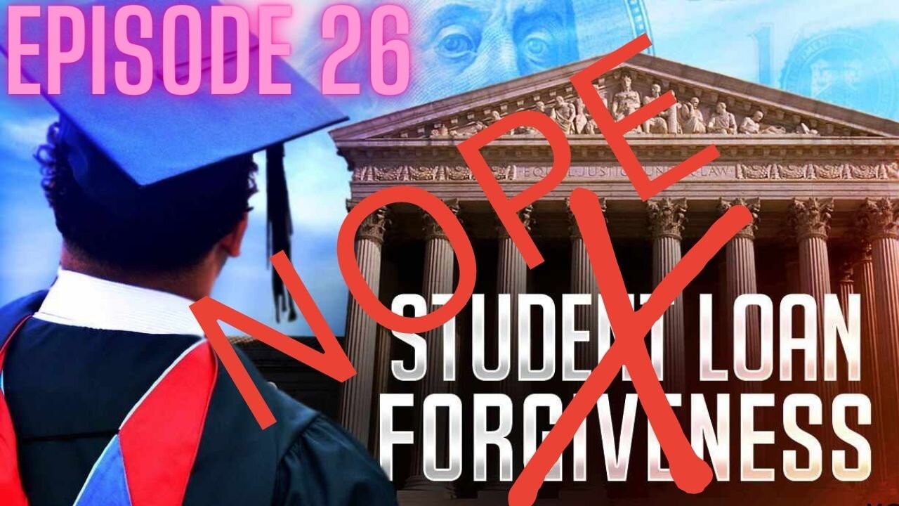 EP. 26 Student Loan Forgiveness Debate