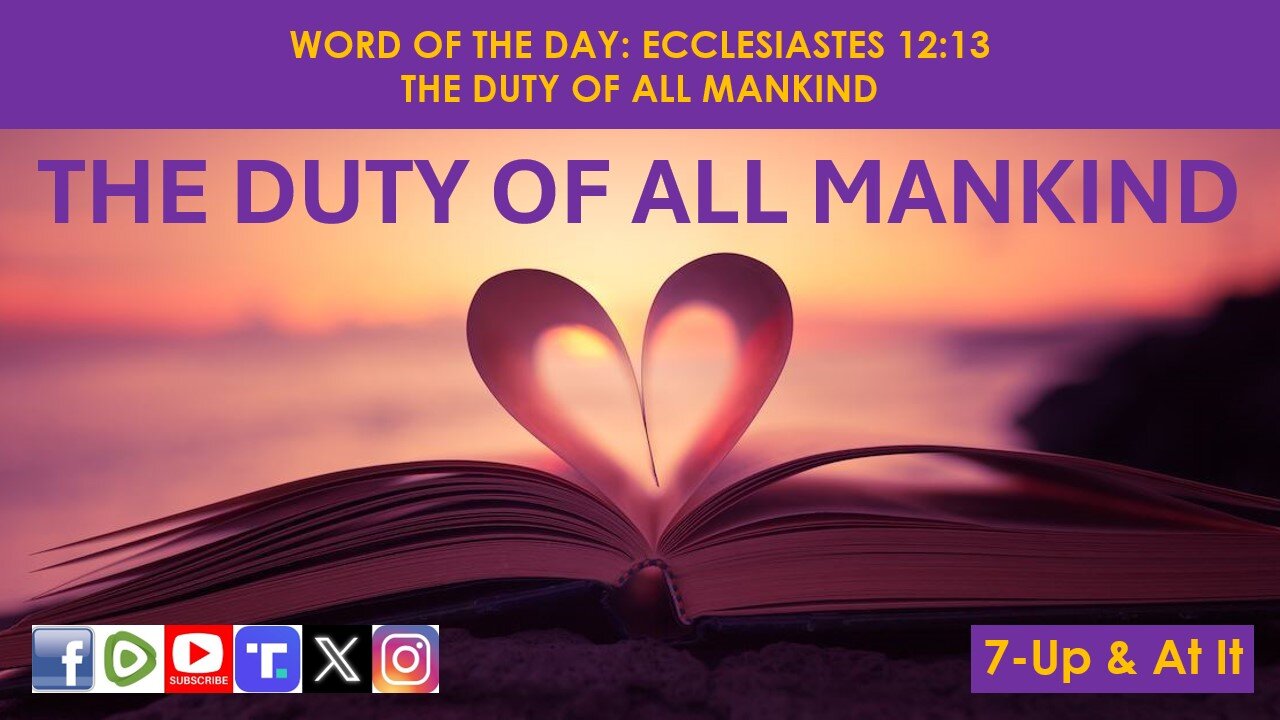 WORD OF THE DAY: ECCLESIASTES 12:13​ - THE DUTY OF ALL MANKIND