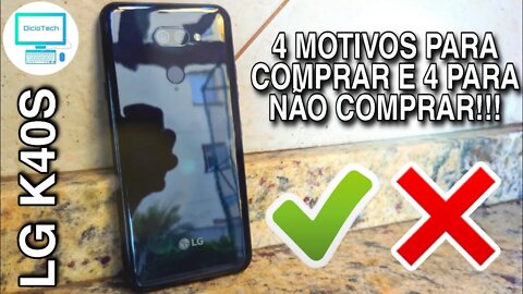 LG K40S - 4 MOTIVOS PARA COMPRAR E 4 PARA NÃO COMPRAR!!!