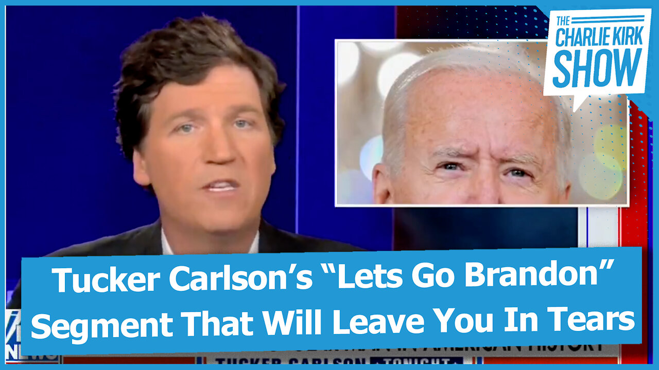 Tucker Carlson’s “Lets Go Brandon” Segment That Will Leave You In Tears