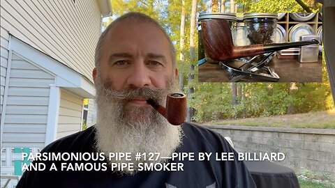 Parsimonious Pipe #127—Pipe By Lee Billiard and a Famous Pipe Smoker