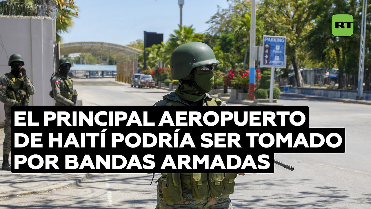 Bandas armadas intentan tomar el principal aeropuerto de Haití