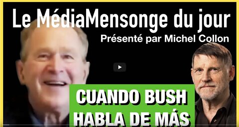 Cuando Bush habla de más - La Mentira mediática - N°6