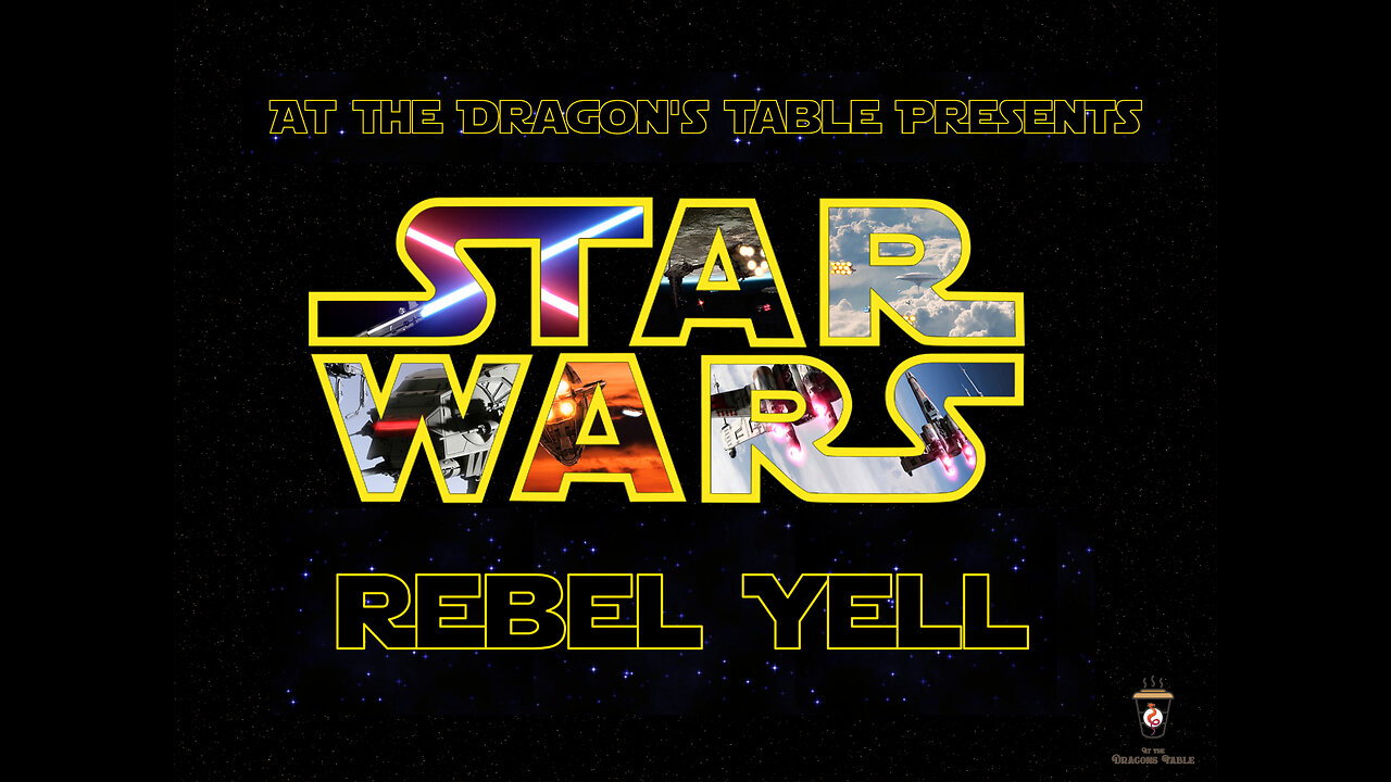 At The Dragon's Tabletop - Star Wars: Rebel Yell - Episode 1