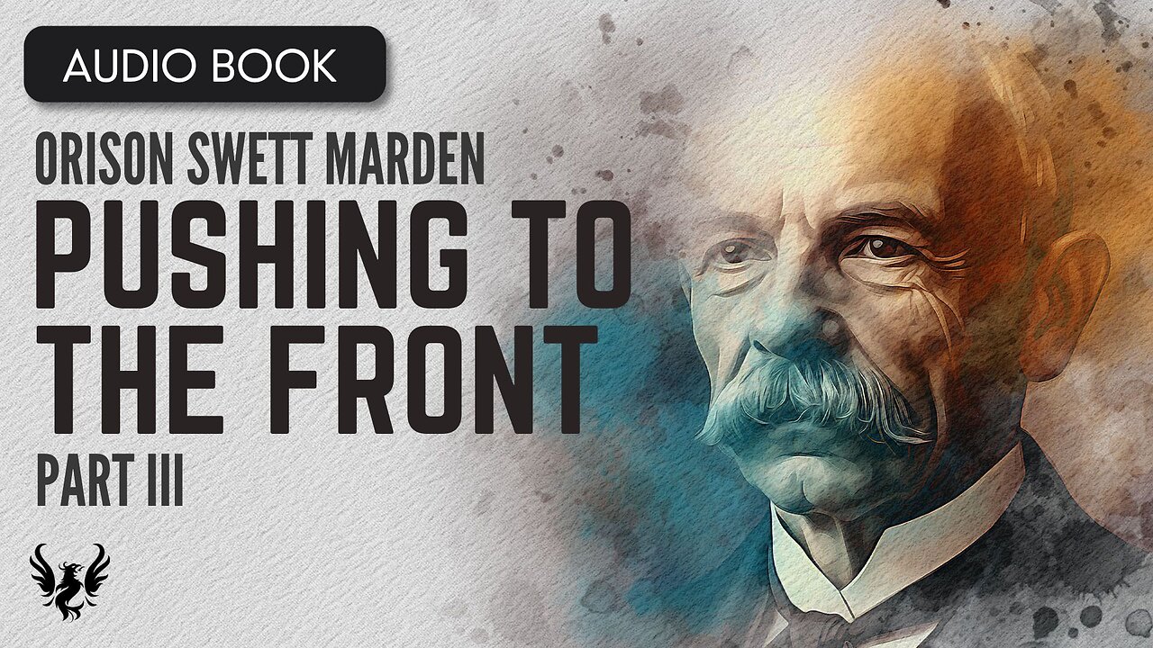 💥 ORISON SWETT MARDEN ❯ Pushing to the Front ❯ AUDIOBOOK Part 3 of 20 📚