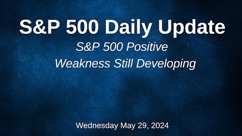 S&P 500 Daily Market Update for Wednesday May 29, 2024