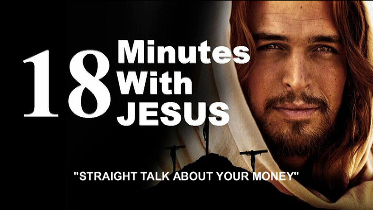 +60 18 MINUTES WITH JESUS, Final: Straight Talk About Your Money, Mt. 6:19-34