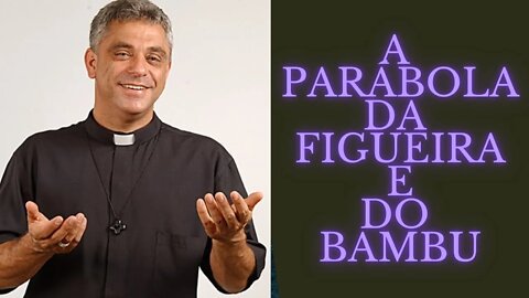 A Parábola da Figueira e do Bambu.