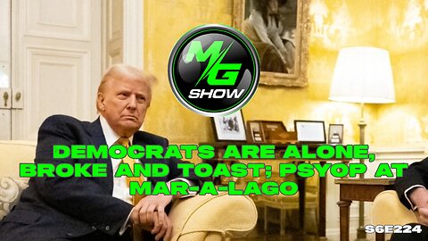 Democrats are Alone, Broke and Toast; Psyop at Mar-a-Lago