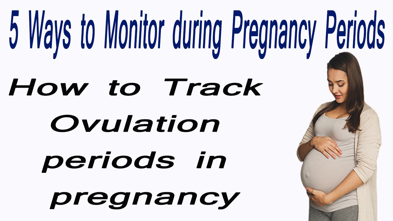 5 Ways to Monitor during Pregnancy Periods