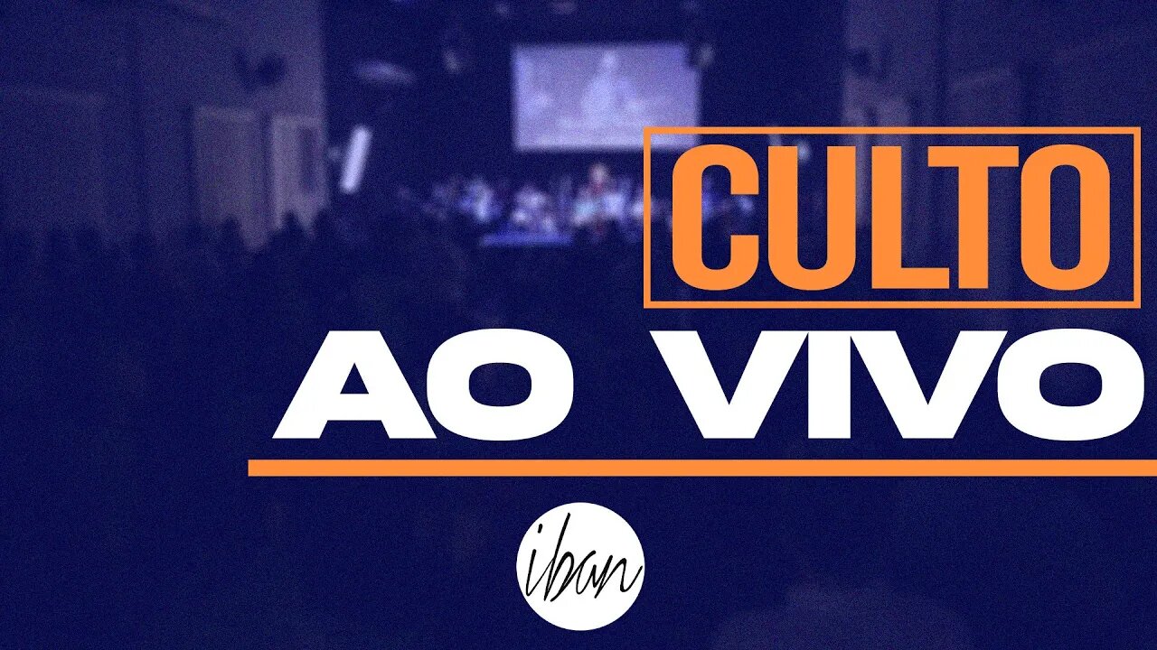 IBAN | O QUE EU PRECISO DEIXAR DE SER E O QUE EU PRECISO SER | Culto Domingo