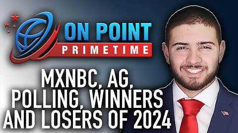 M"X"NBC, AG Nomination, Election Forecasting, Biggest Winners and Losers of 2024
