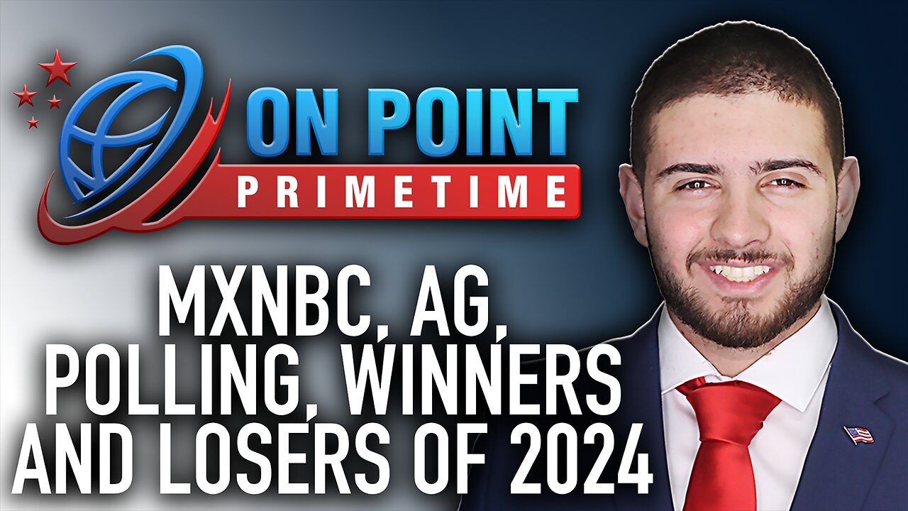 M"X"NBC, AG Nomination, Election Forecasting, Biggest Winners and Losers of 2024