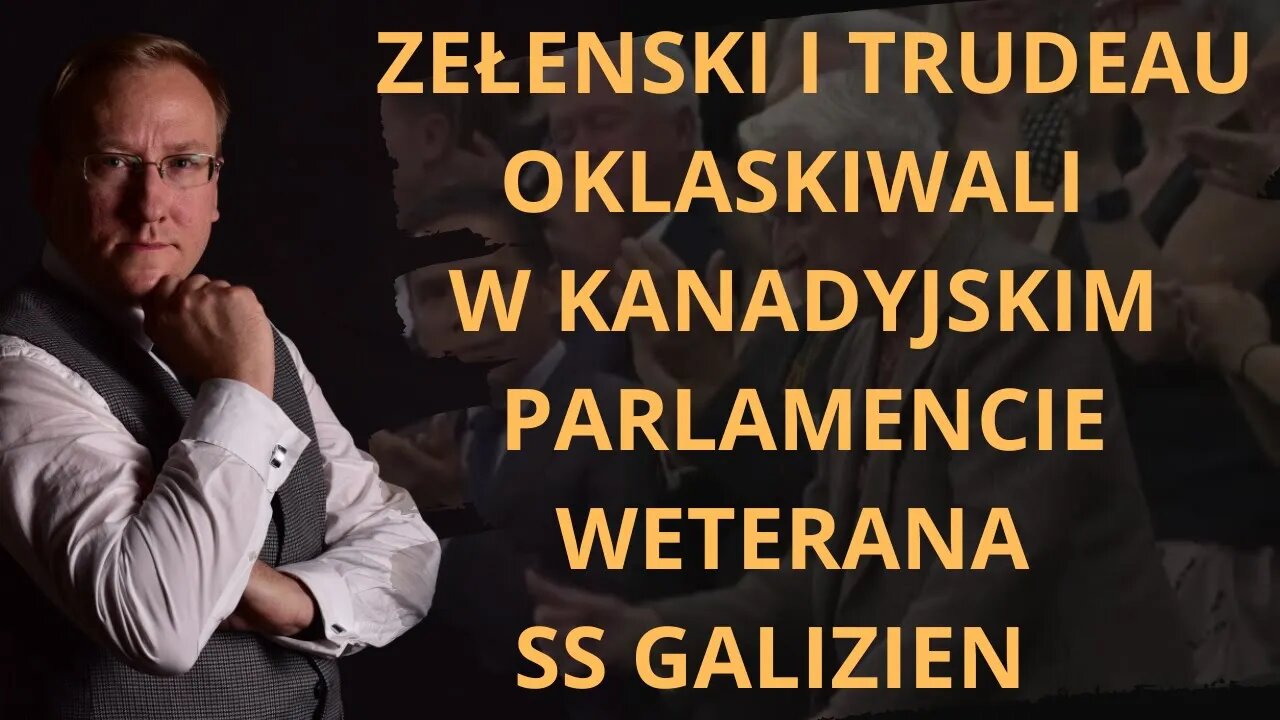 Zełenski i Trudeau oklaskiwali w kanadyjskim parlamencie weterana SS Galizien | Odc. 756