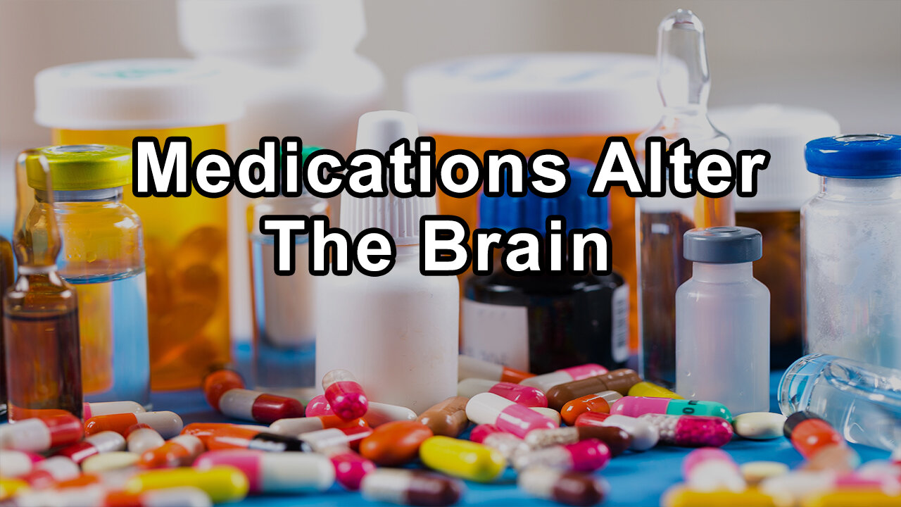 How Psychiatric Medications Alter Brain Chemistry, Often Leading to a State Opposite of the Intended