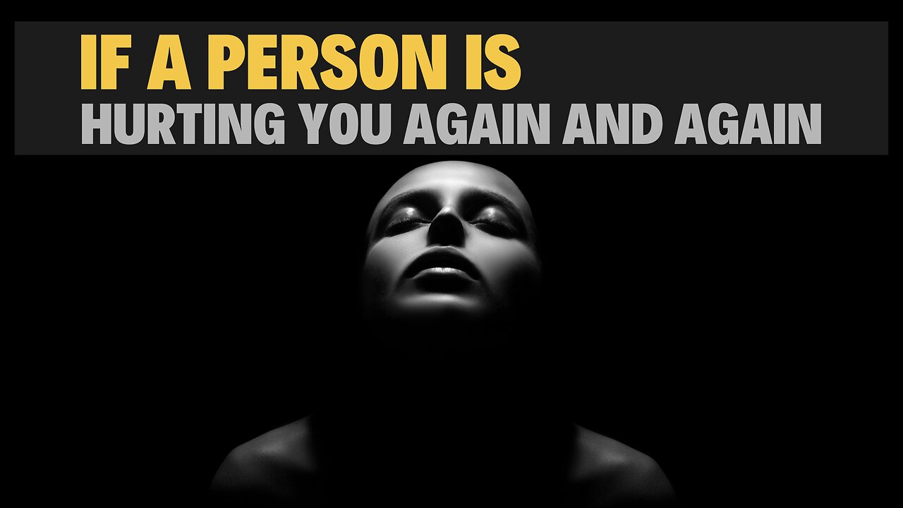 If a person is hurting you again and again 💔