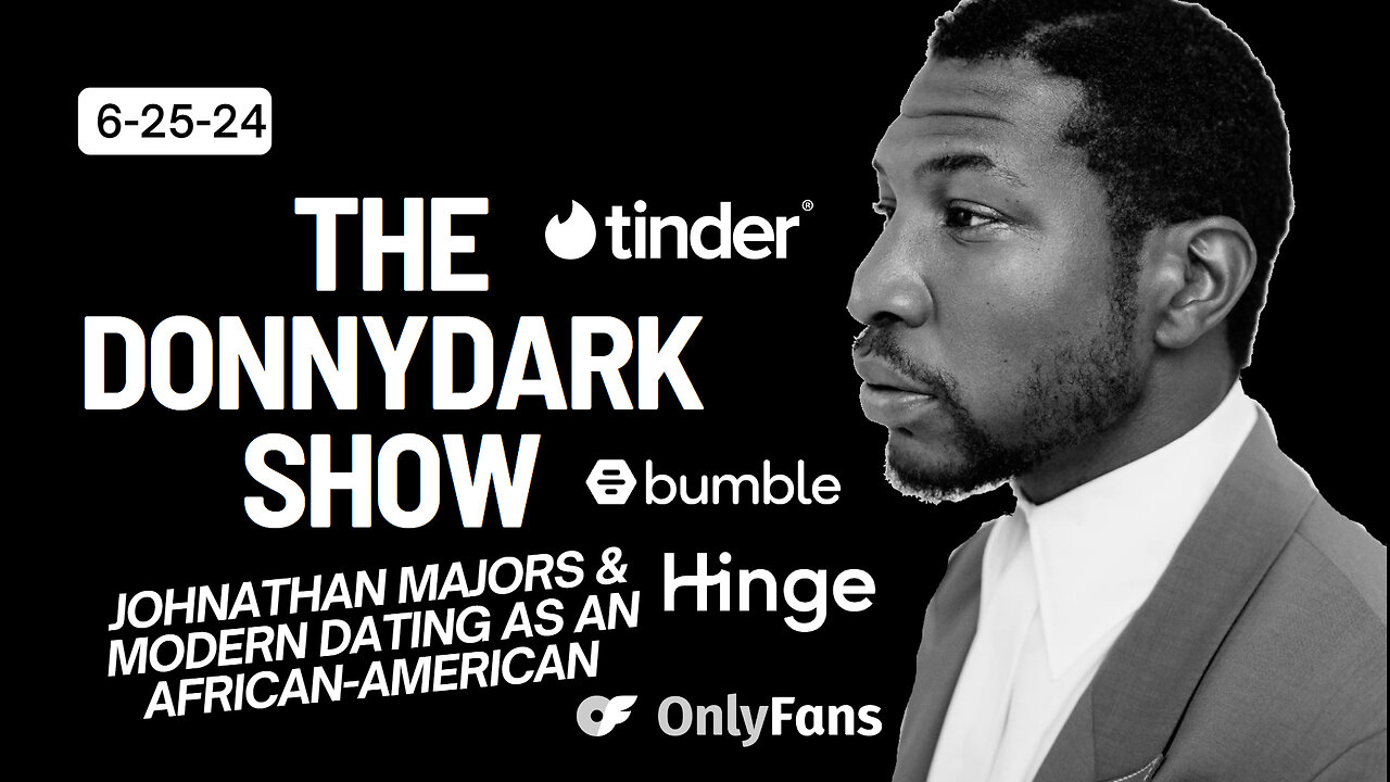 The DonnyDark Show 6-25-24 Johnathan Majors Stance and Dating Scene For Black Men