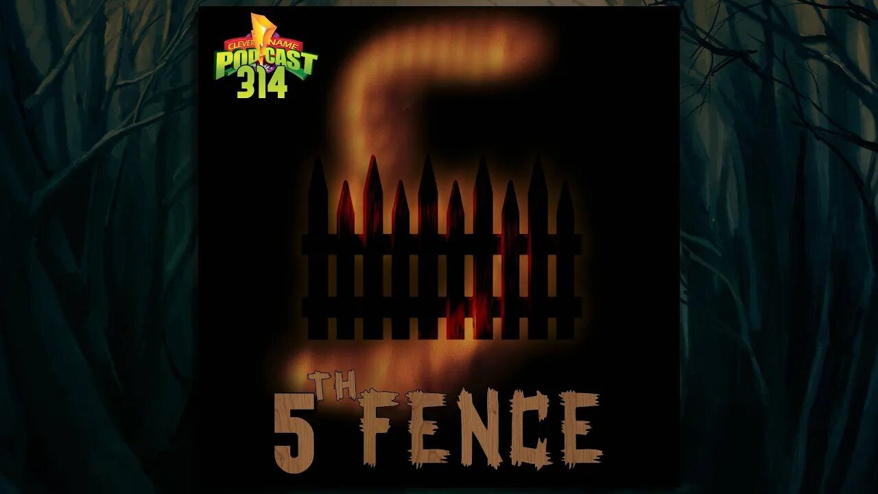 The 5th Fence - Clever Name Podcast #314