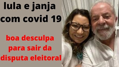 lula e janja com covid 19 - esse será o fim da capanha politica do pt