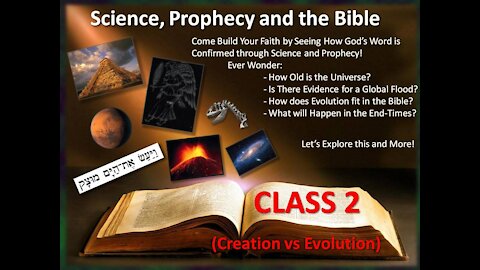 Science and Prophecy in the Bible - CLASS 2 (Creation vs Evolution)