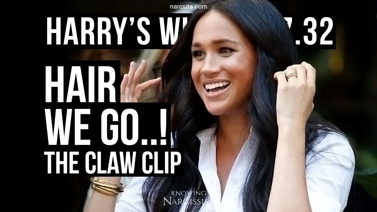 Harry´s Wife Part 97.32 Hair We Go! The Claw Clip (Meghan Markle)