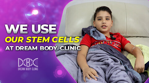 We Use Our Stem Cells at Dream Body Clinic